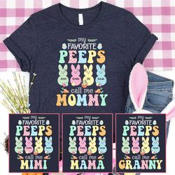 personalized my favorite peeps call me grandma shirt, mimi eggs for easter's day, easter eggs nana shirt, easter day gig