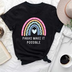 paras make it possible para shirt,paraprofessional shirt,teacher aide,teacher assistant,paraeducator shirt