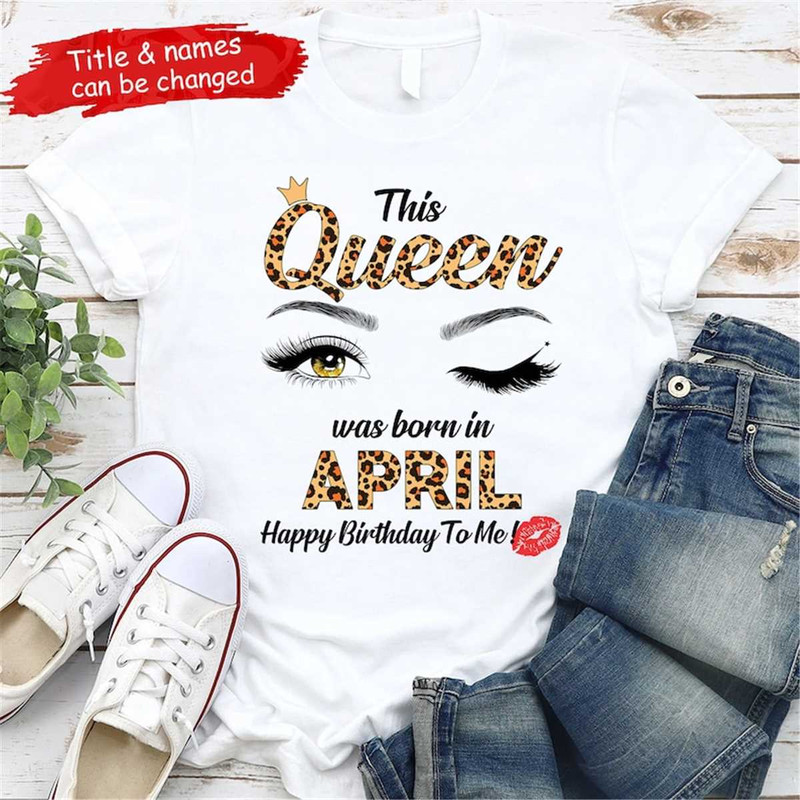 MR-47202312437-this-queen-was-born-in-april-birthday-shirts-for-women-t-shirt-image-1.jpg