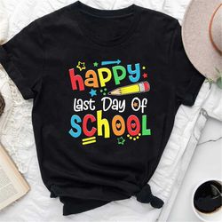 happy last day of school shirt for teacher & student, goodbye school hello summer shirt, school's out for summer, teache