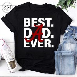 best dad ever – alabama crimson tide dark red vintage t-shirt, best dad ever shirt, for father's day shirt, gift for fat