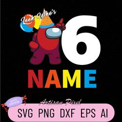 Look Who's 6 Years Old Among-us Gamer 6th Birthday Funny Gift Svg Custom Name for Boy Girl Kid