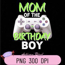 Mom of the Birthday Boy Matching Video Gamer Birthday Party Png