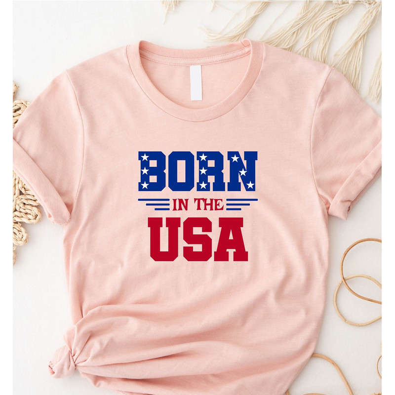 Born in the USA Shirt, USA Flag Shirt Patriotic Shirt, Fourth Of July Shirt, Funny 4Th Of July Shirts, Red White And Blue Tee, Freedom Shirt - 1.jpg