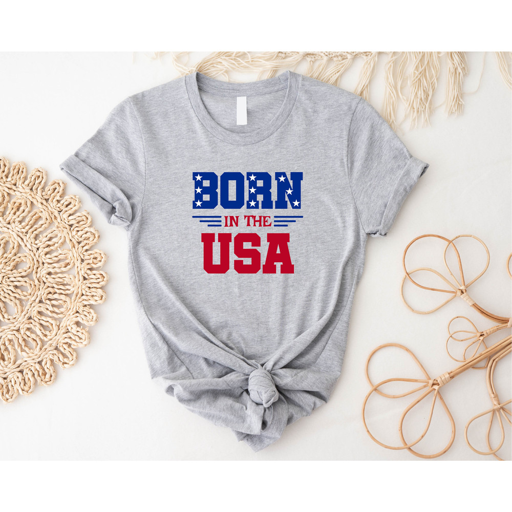 Born in the USA Shirt, USA Flag Shirt Patriotic Shirt, Fourth Of July Shirt, Funny 4Th Of July Shirts, Red White And Blue Tee, Freedom Shirt - 3.jpg