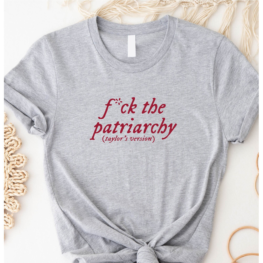 Fuck The Patriarchy Swiftie TShirt, Version Shirt, Era Tour Outfit Merch For Swifties Gift, Eras Tour 2023, Swiftie Merch Tees, Swifte Gift - 1.jpg