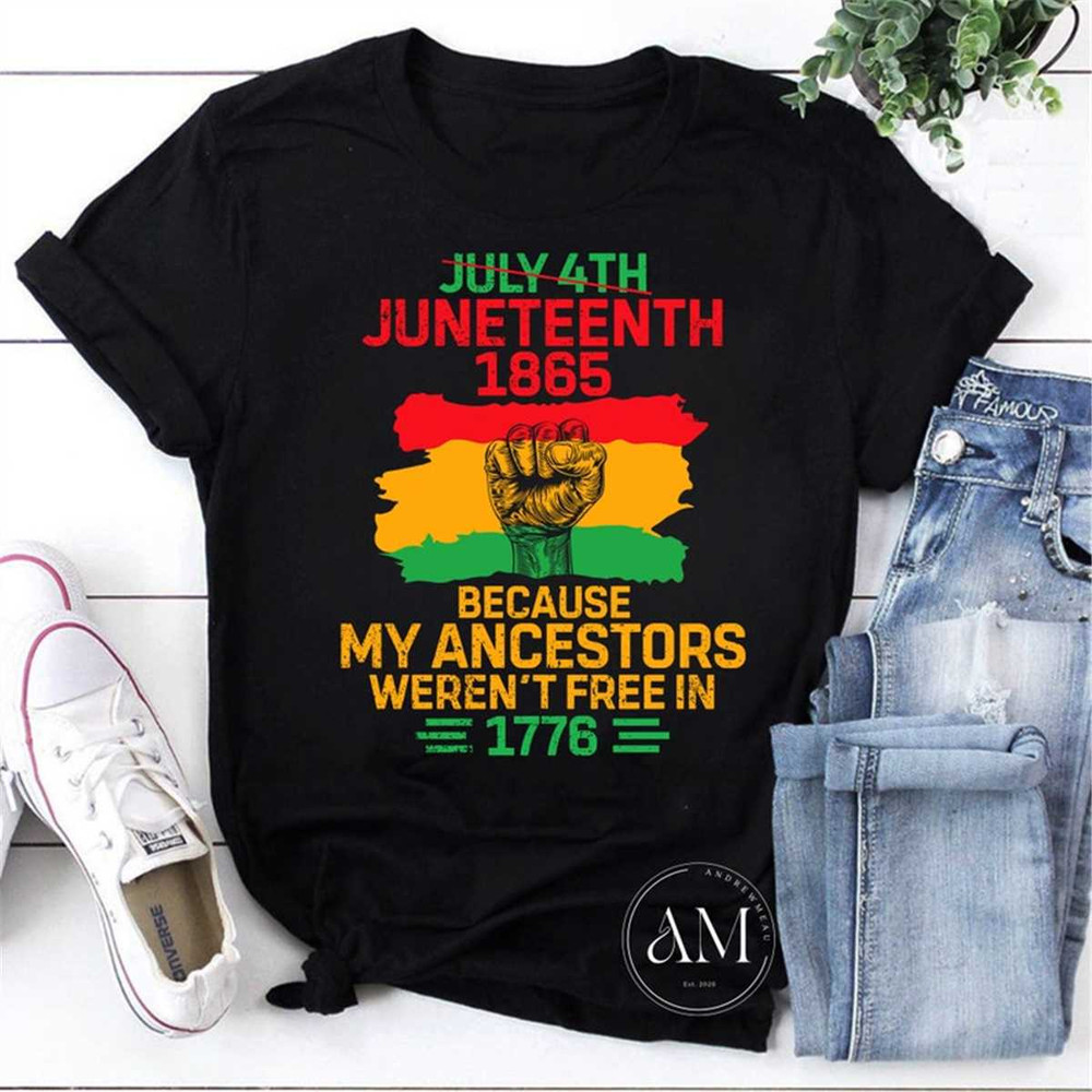 MR-47202314554-juneteenth-1865-because-my-ancestors-werent-free-in-1776-image-1.jpg