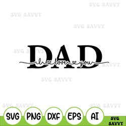 i love you dad svg, dad svg, fathers day svg, fathers day vector