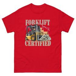 forklift certified t-shirt - funny forklift shirt - oddly specific meme t-shirt - funny gift - heavy equipment - funny m