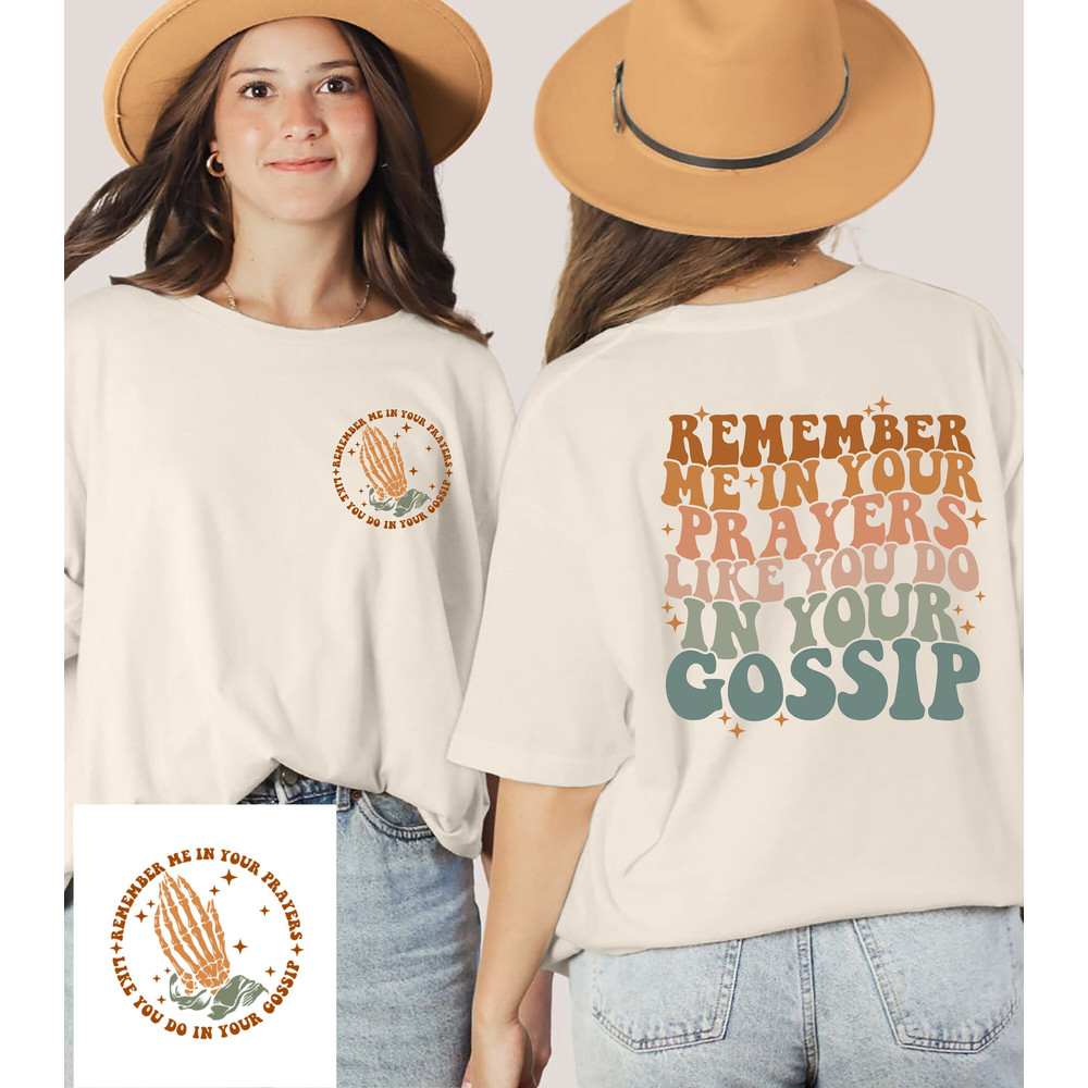 Remember Me In Your Prayers Like You do in your Gossip T-Shirt, Vintage Style Shirt, Inspirational Saying - 1.jpg