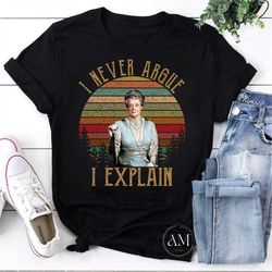 i never argue i explain vintage t-shirt, downton abbey shirt, downton abbey movies shirt, violet crawley shirt, maggie s