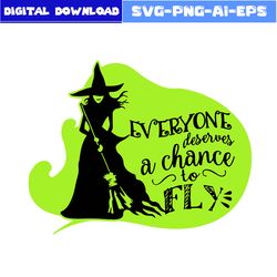 Everyone Deserves A Chance To Fly Witch Broom Svg, Witch Svg, Halloween Svg, Dxf Png Eps File