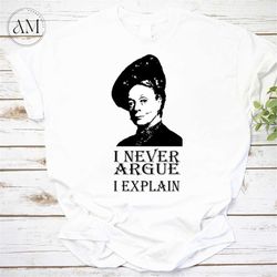 i never argue downton abbey violet crawley unisex vintage t-shirt, downton abbey shirt, violet crawley shirt, for downto