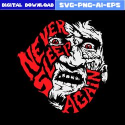 freddy krueger never sleep again svg, freddy krueger face svg, freddy krueger svg, halloween svg, png dxf eps file