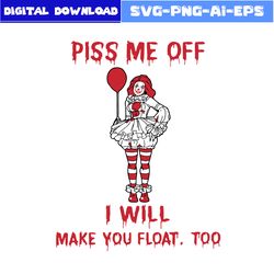 girl clown piss me off i will make you float too halloween svg, girl clown svg, halloween svg, png dxf eps file