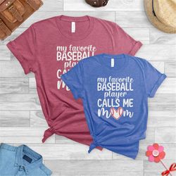 baseball shirt,game day shirt,baseball season,sports fun, son baseball player,my favorite player calls me mom,sports son