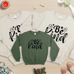 be kind shirt, be kind sweatshirt, be kind sweater, positive sweatshirt, be kind, be a kind human sweat, unisex sweatshi