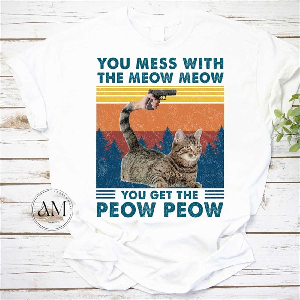 MR-472023164359-you-mess-with-the-meow-meow-you-get-the-peow-peow-funny-cat-image-1.jpg