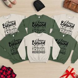 chosen blessed forgiven redeemed sweatshirt,chosen blessed shirts,forgiven redeemed tee,blessed sweat, forgiven sweat, f