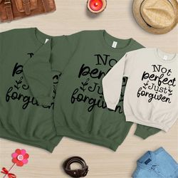 not perfect, just forgiven sweat, christian shirt, jesus sweatshirt, christian, religious sweatshirt, christian apparel