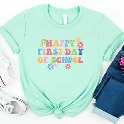 first day of school shirt - happy first day of school shirt - teacher shirt - teacher life shirt- school shirts - back t