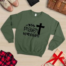 prayer warrior sweatshirt,christian sweatshirt,christian gift,religious sweater,bible verse,inspirational sweat,jesus sw