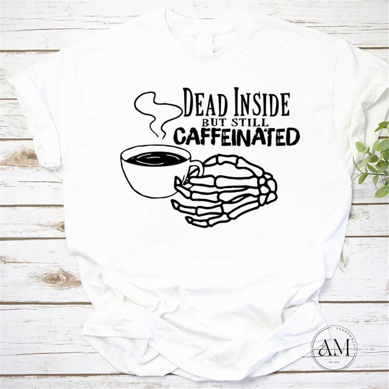 MR-472023165948-dead-inside-but-still-caffeinated-unisex-vintage-t-shirt-dead-image-1.jpg