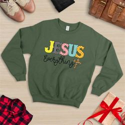 jesus everything sweat, jesus over everything sweat, jesus shirt, cross, jesus cross, religious sweat, church, disciple,