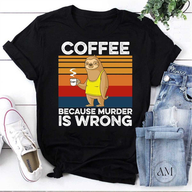 MR-47202317128-coffee-because-murder-is-wrong-retro-sloth-sloth-with-coffee-image-1.jpg