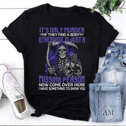 its only murder if they find a body otherwise is just a missing vintage t-shirt, skull shirt, halloween skull shirt, sca