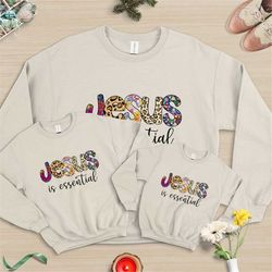 jesus is essential sweat, church sweat, jesus sweater, christian quo te, blessed sweatshirt, christ jesus shirt, faith s