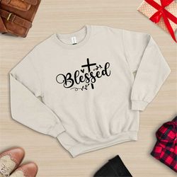 christian sweatshirt,blessed sweats, blessed sweatshirt, blessed sweat, womens shirt, blessed , bless, comfy shirt, reli