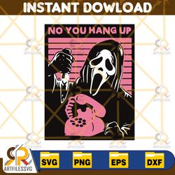scream svg, no you hang up svg, ghost face svg funny horror svg, ghost face calling svg, halloween svg, digital files