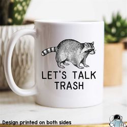 raccoon mug, let's talk trash mug, raccoon gift, raccoon art, talking trash mug, funny gifts, gifts for her, coworker gi