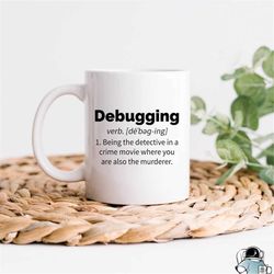 debugging programming and coding coffee mug  coder and computer technician definition gift