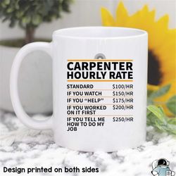 carpenter mug, carpenter gift, carpenter coffee mug, gifts for carpenters, carpenter hourly rate, carpenter birthday gif