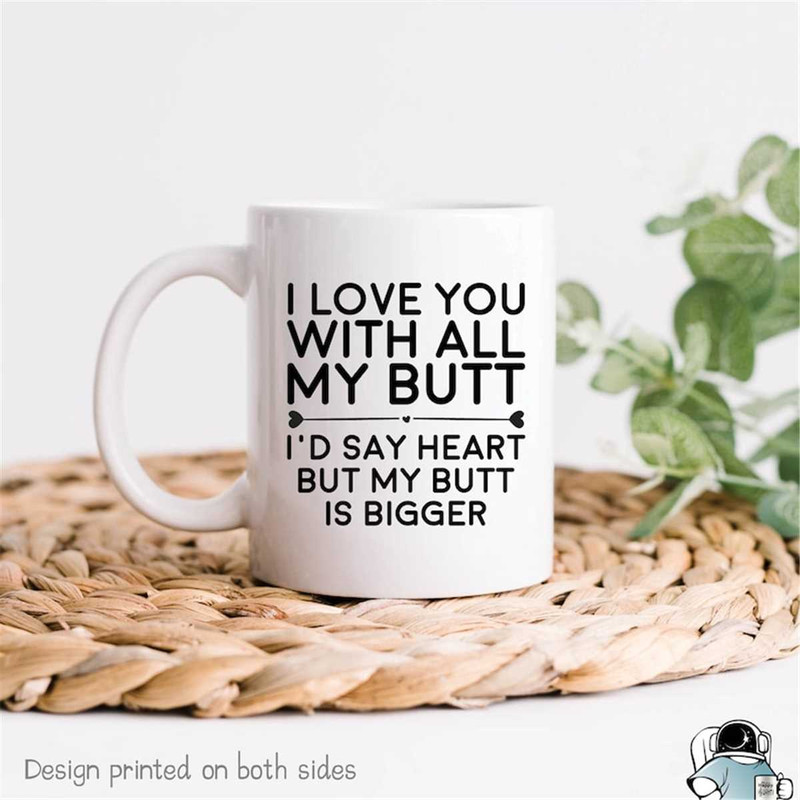 MR-472023195840-love-you-butt-mug-boyfriend-gift-anniversary-gift-funny-image-1.jpg