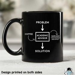 academic advisor coffee mug, advisor mug, advisor gift, problem coffee solution, gifts for advisors, sarcasm advisor, ac