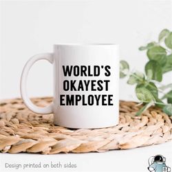 world's okayest employee, employee mug, employee gift, office gift, coworker mug, coworker gift, work coffee mug, work m
