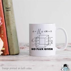 physics mug, no flux given mug, physics gift, science teacher mug, science gift, science mug, flux mug, physics teacher,