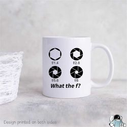photographer mug, what the f, photographer gift, camera mug, camera gift, photography gift, photography mug, photographe