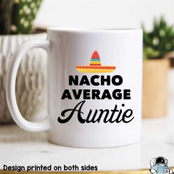 gifts for aunties, auntie coffee mug, nacho average auntie, funny aunt gift, aunt coffee mug, funny coffee mug, aunt gif