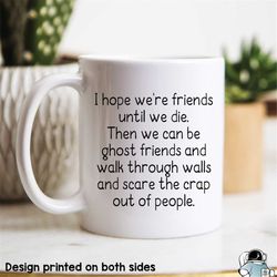 ghost friends mug, best friends mug, friend gift, bestfriend gift, soul sister mug, gifts for her, birthday gift, bestie