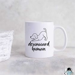 downward human mug, cute yoga mug, dog yoga mug, yoga dog mug, meditation mug, funny coffee mug, yoga gift, yogi gift, d