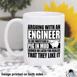 engineer mug, arguing with an engineer is like wrestling a pig in mud, engineer gift, engineering mug, engineering stude