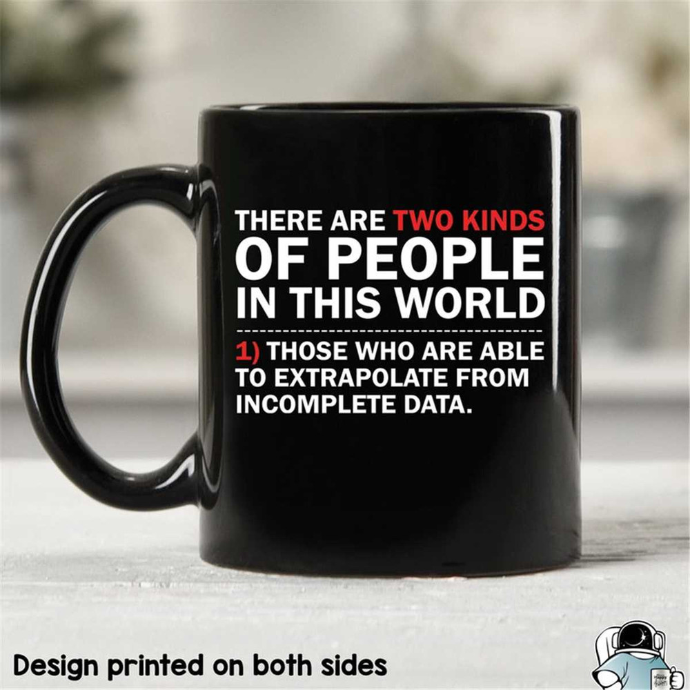 MR-472023211939-two-types-of-people-coffee-mug-extrapolate-incomplete-data-image-1.jpg