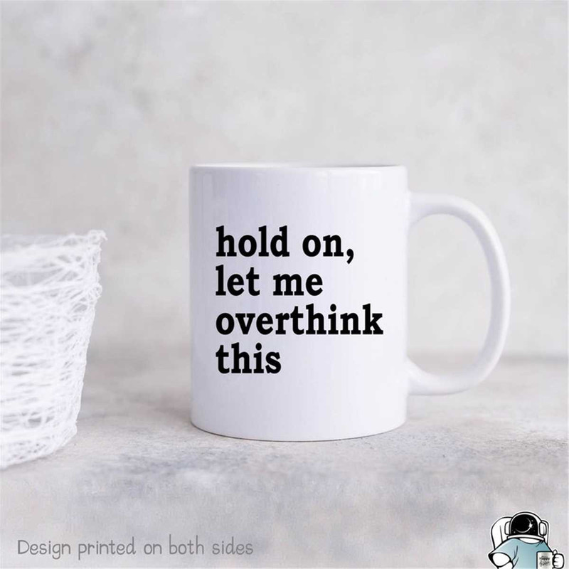 MR-472023212148-hold-on-let-me-overthink-this-mug-gifts-for-friends-image-1.jpg
