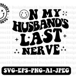 on my husband's last nerve t-shirt