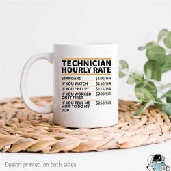 technician mug, technician gift, gifts for technicians, technician hourly rate, technician coffee mugs, funny technician