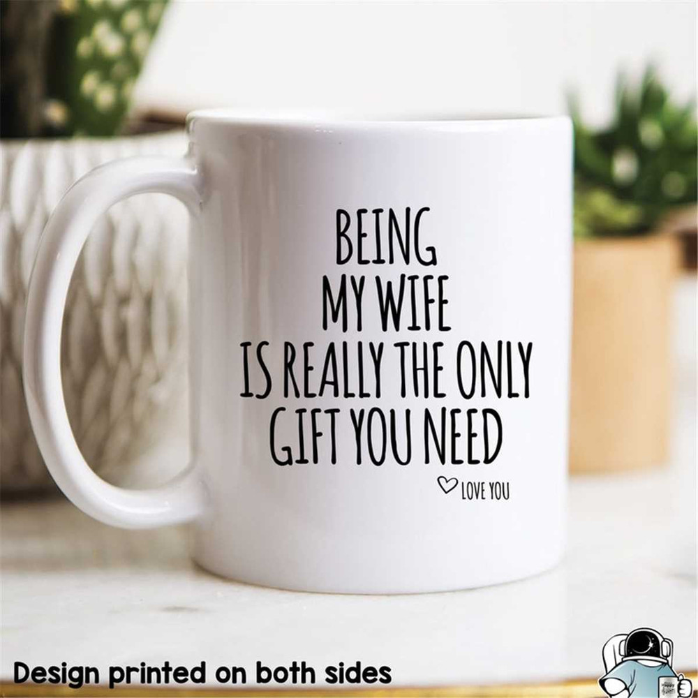 MR-47202322944-wife-mug-being-my-wife-is-the-only-gift-wife-gift-gifts-for-image-1.jpg